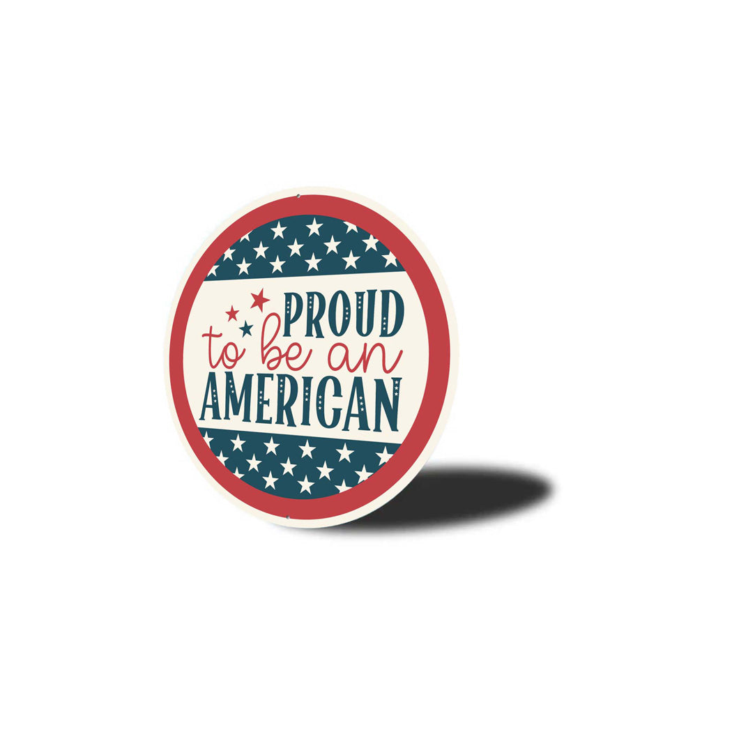 Proud To Be An American USA Flag Sign