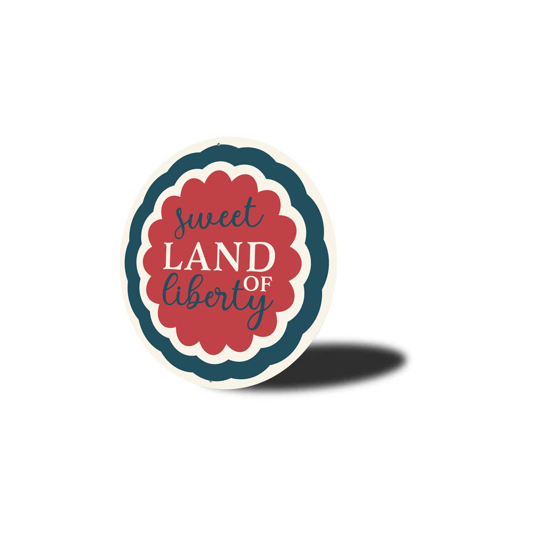 Sweet Land Of Liberty Round Sign