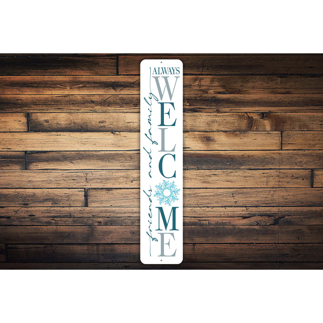 Friends And Family Always Welcome Sign