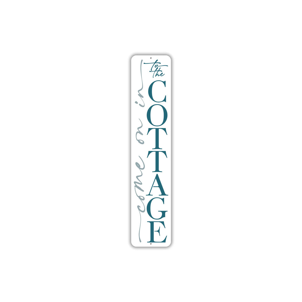 Come On In To The Cottage Sign