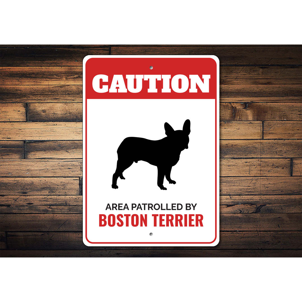 Patrolled By Boston Terrier Caution Sign