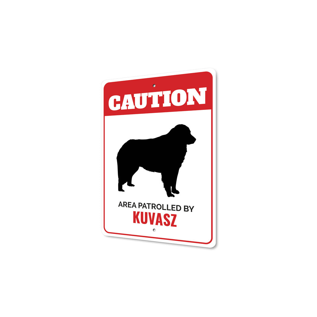 Patrolled By Kuvasz Caution Sign