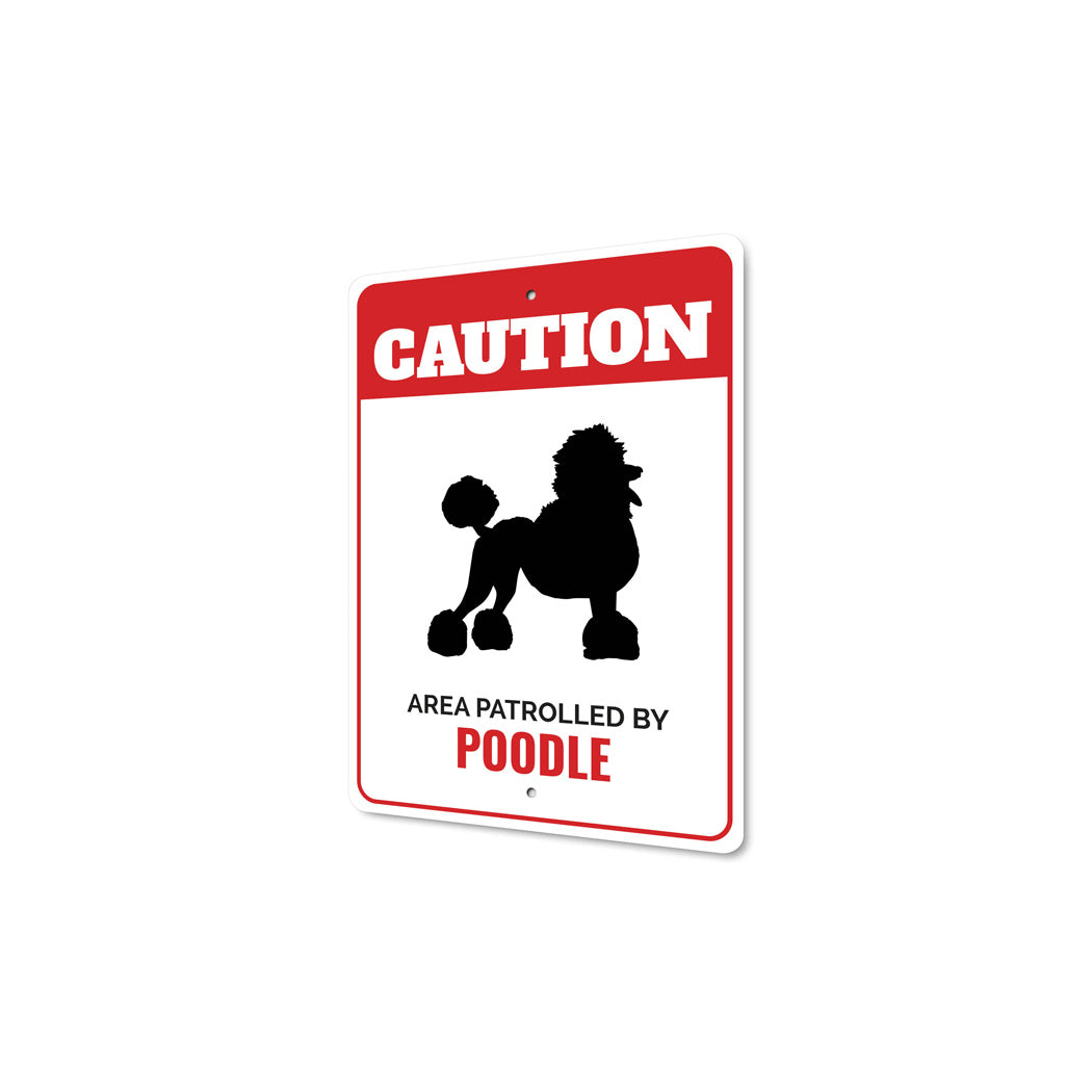 Patrolled By Poodle Caution Sign