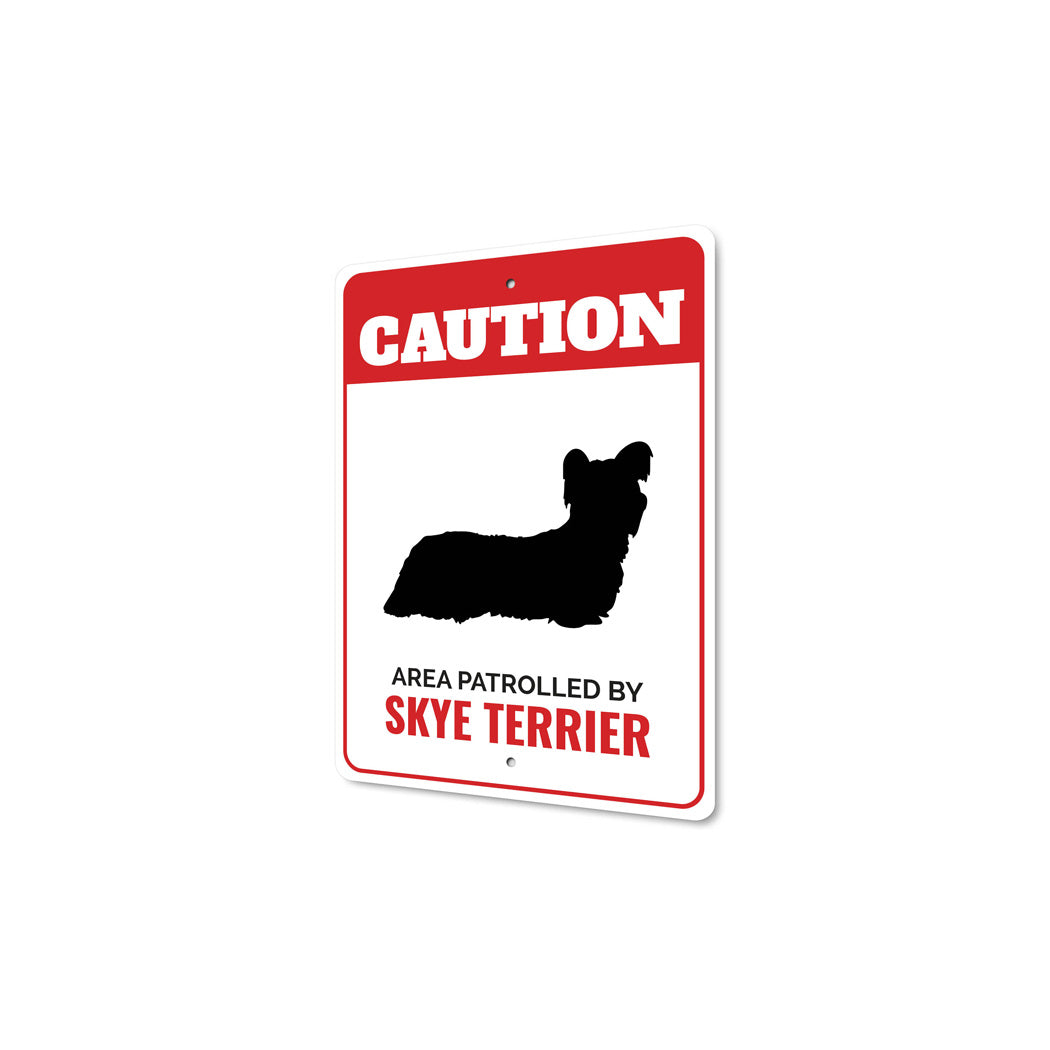 Patrolled By Skye Terrier Caution Sign