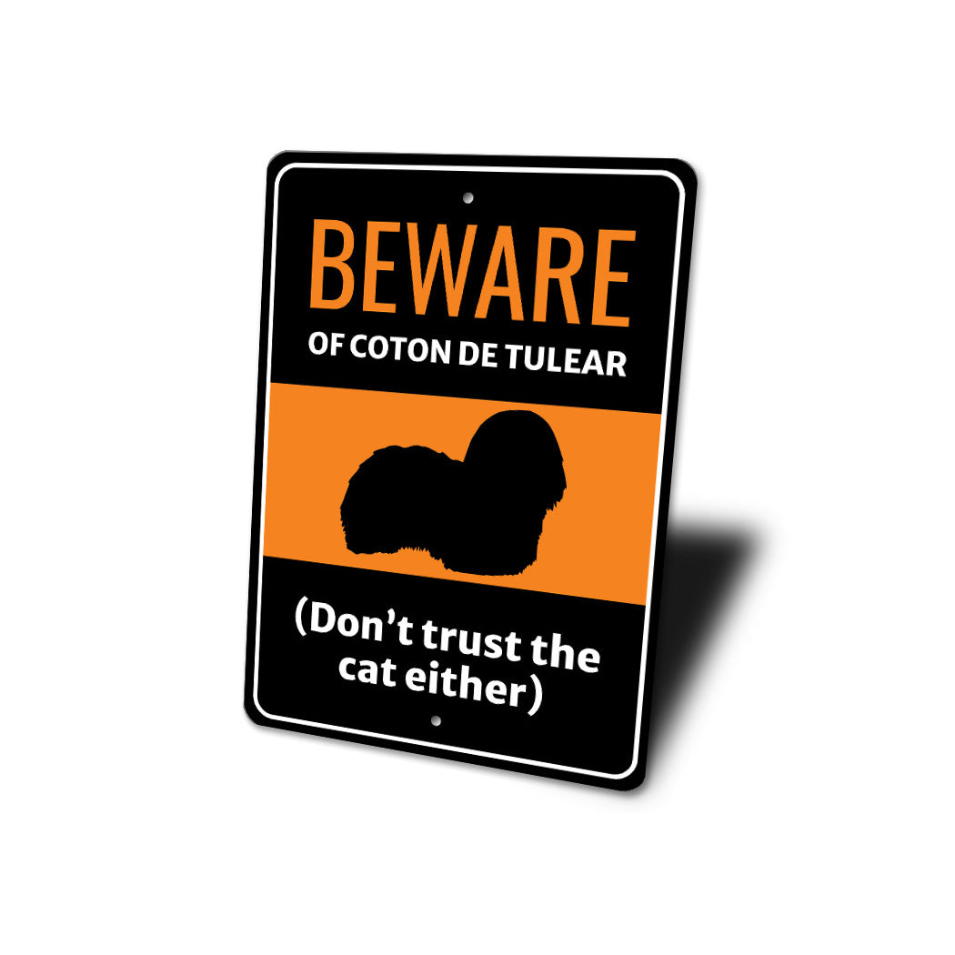 Beware Of Coton de Tulear Dog Don't Trust The Cat Either Sign