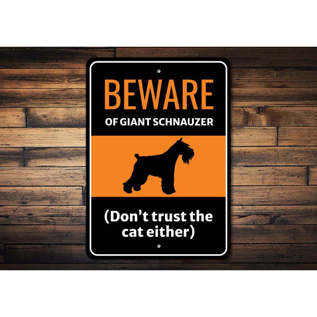 Beware Of Giant Schnauzer Dog Don't Trust The Cat Either Sign