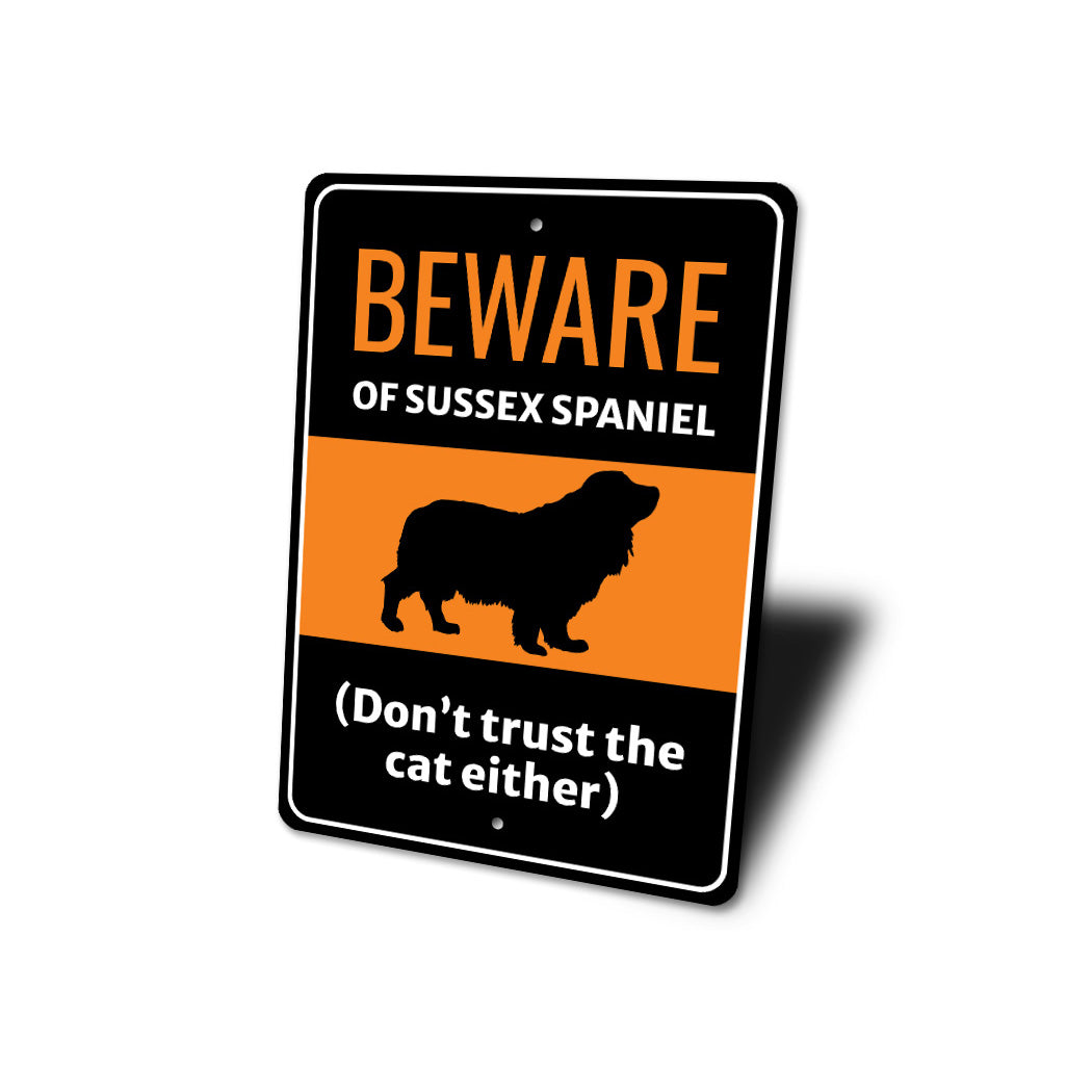 Beware Of Sussex Spaniel Dog Don't Trust The Cat Either Sign
