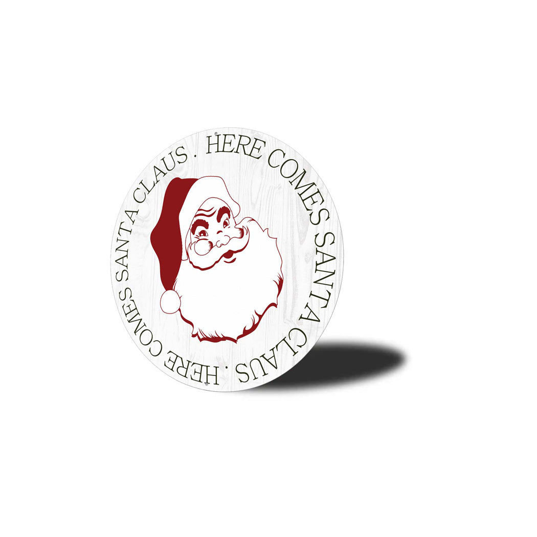 Here Comes Santa Claus Round Christmas Sign