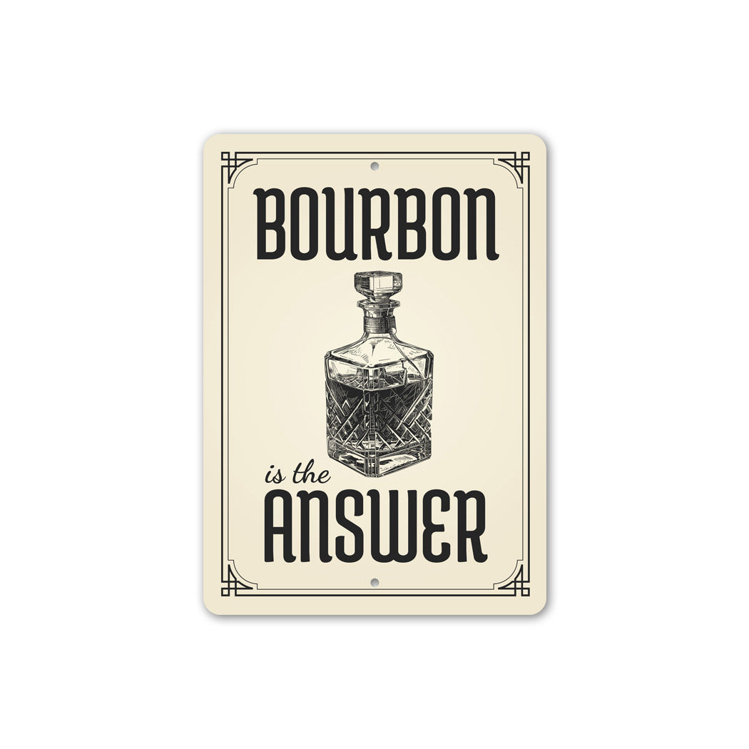 Bourbon Is The Answer Funny Bar Decor Metal Sign