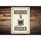 Bourbon Is The Answer Funny Bar Decor Metal Sign