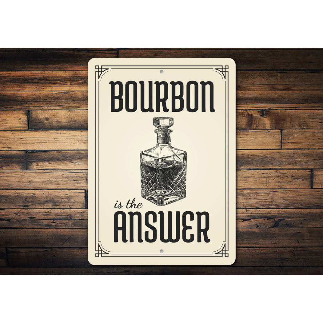 Bourbon Is The Answer Funny Bar Decor Metal Sign