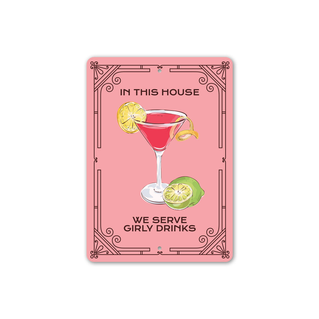 In This House We Serve Girly Drinks Bar Sign