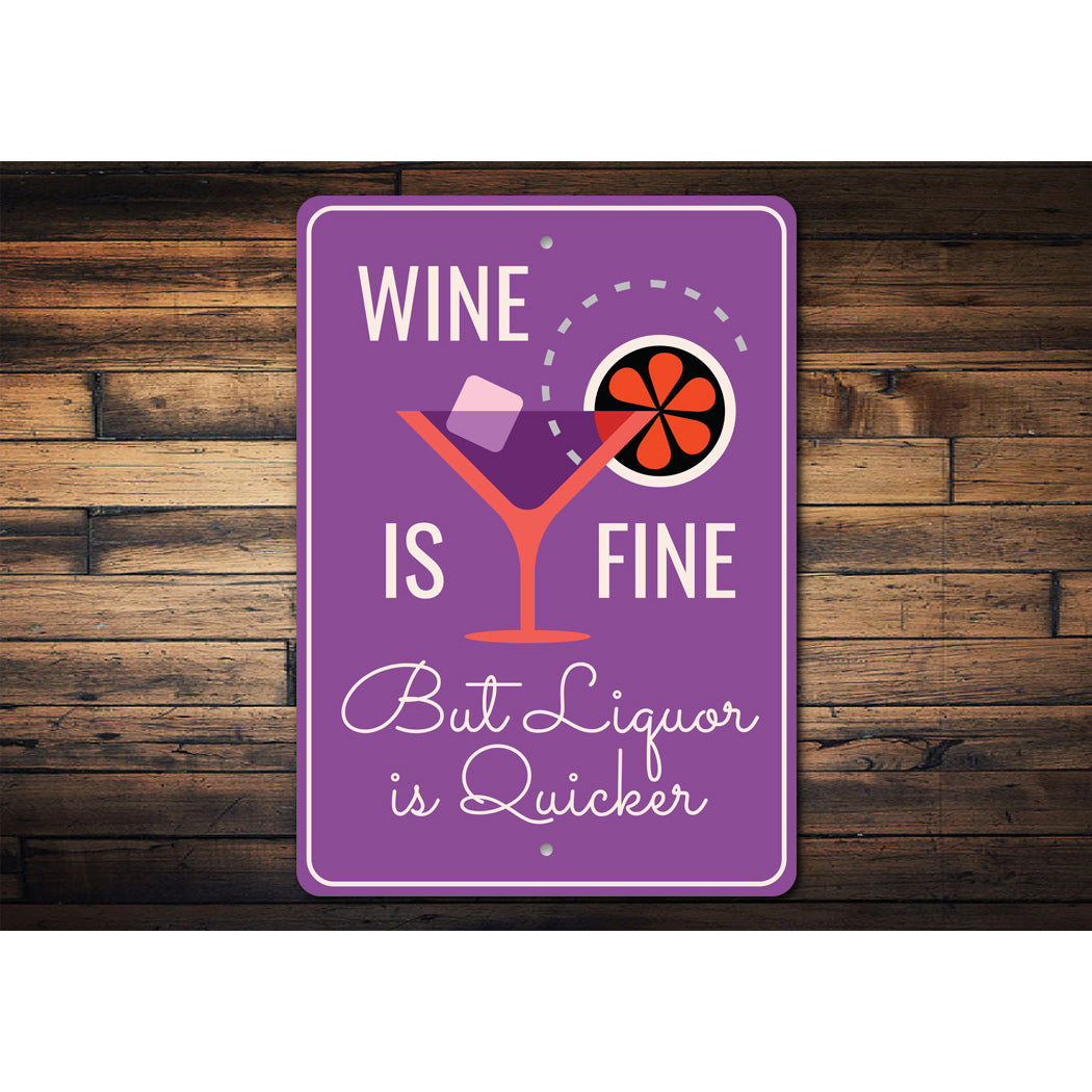 Wine Is Fine But Liquor Is Quicker Bar Sign