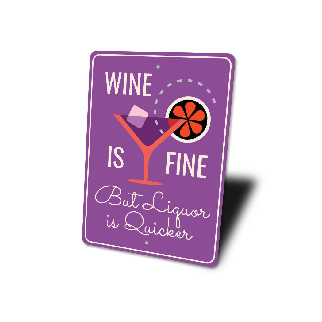 Wine Is Fine But Liquor Is Quicker Bar Sign