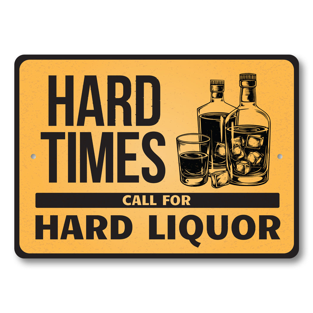 Hard Times Call For Hard Liquor Bar Sign