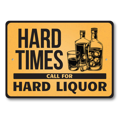 Hard Times Call For Hard Liquor Bar Sign