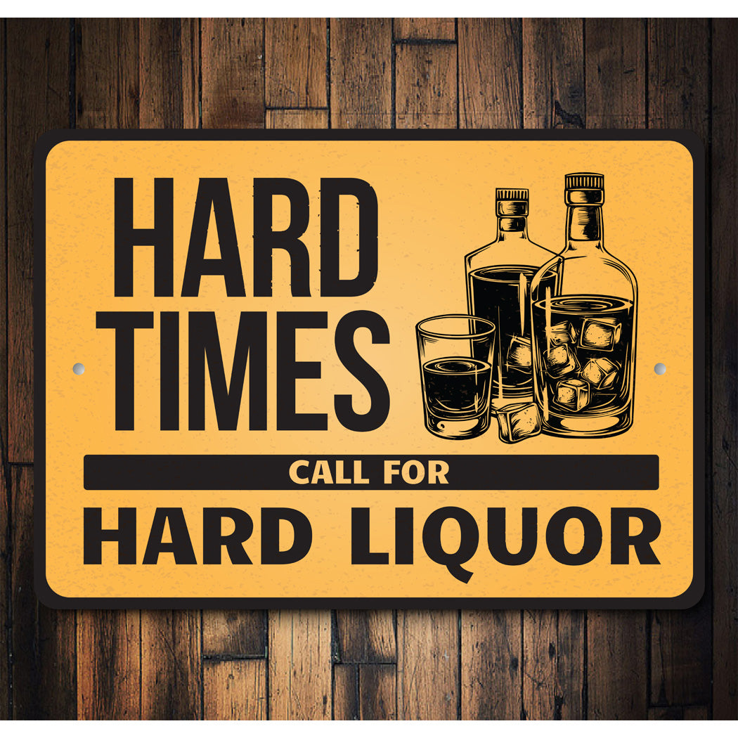 Hard Times Call For Hard Liquor Bar Sign