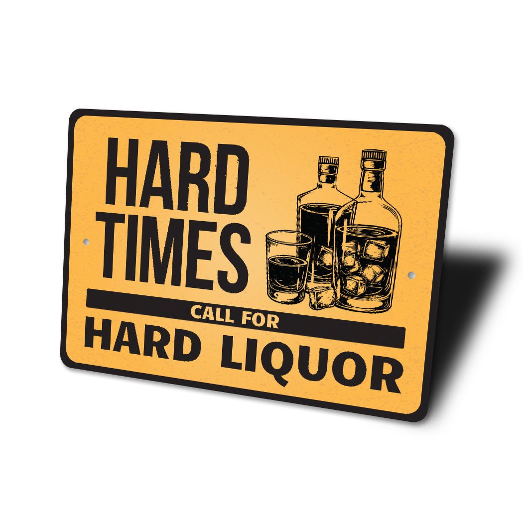 Hard Times Call For Hard Liquor Bar Sign