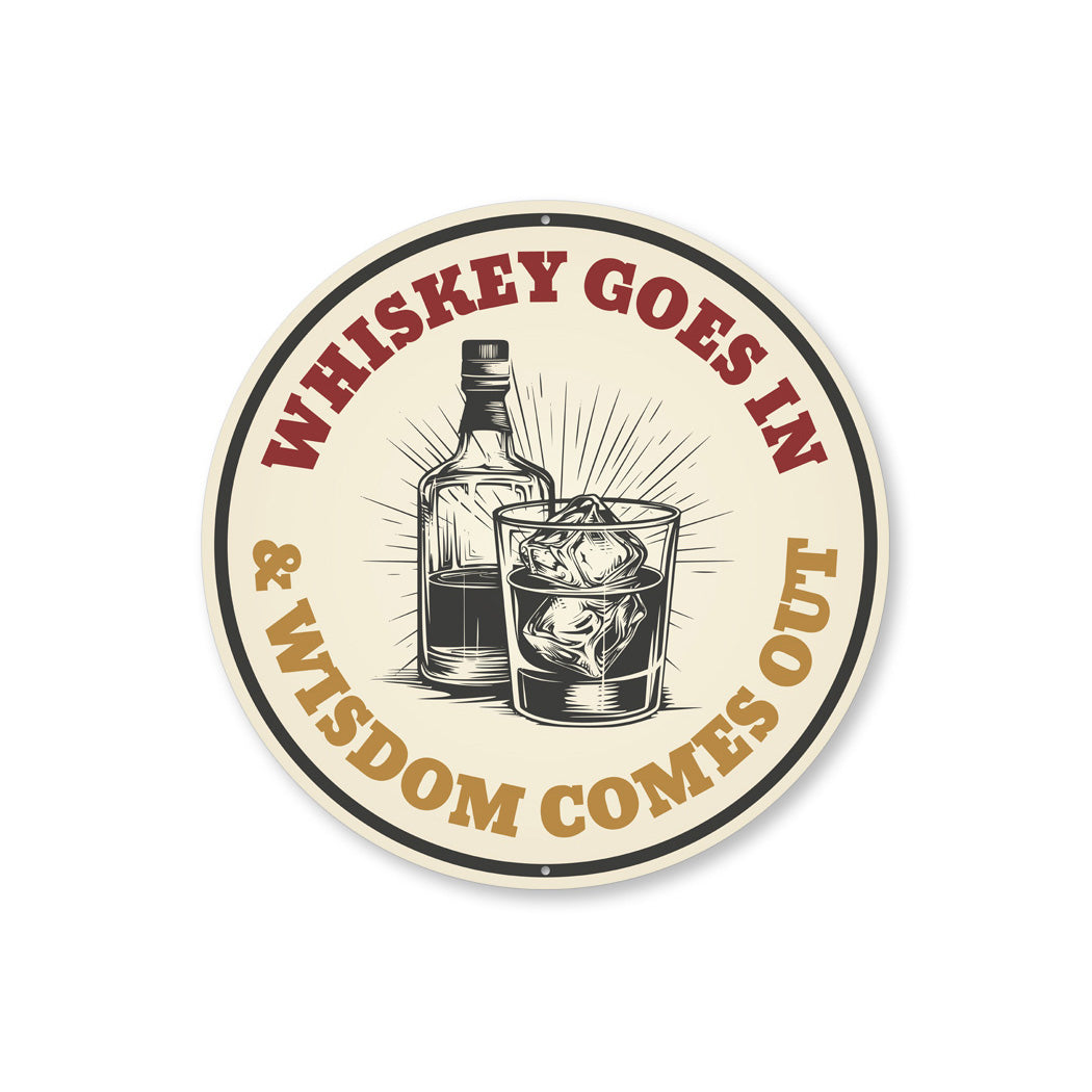 Whiskey Goes In And Wisdom Comes Out Bar Sign