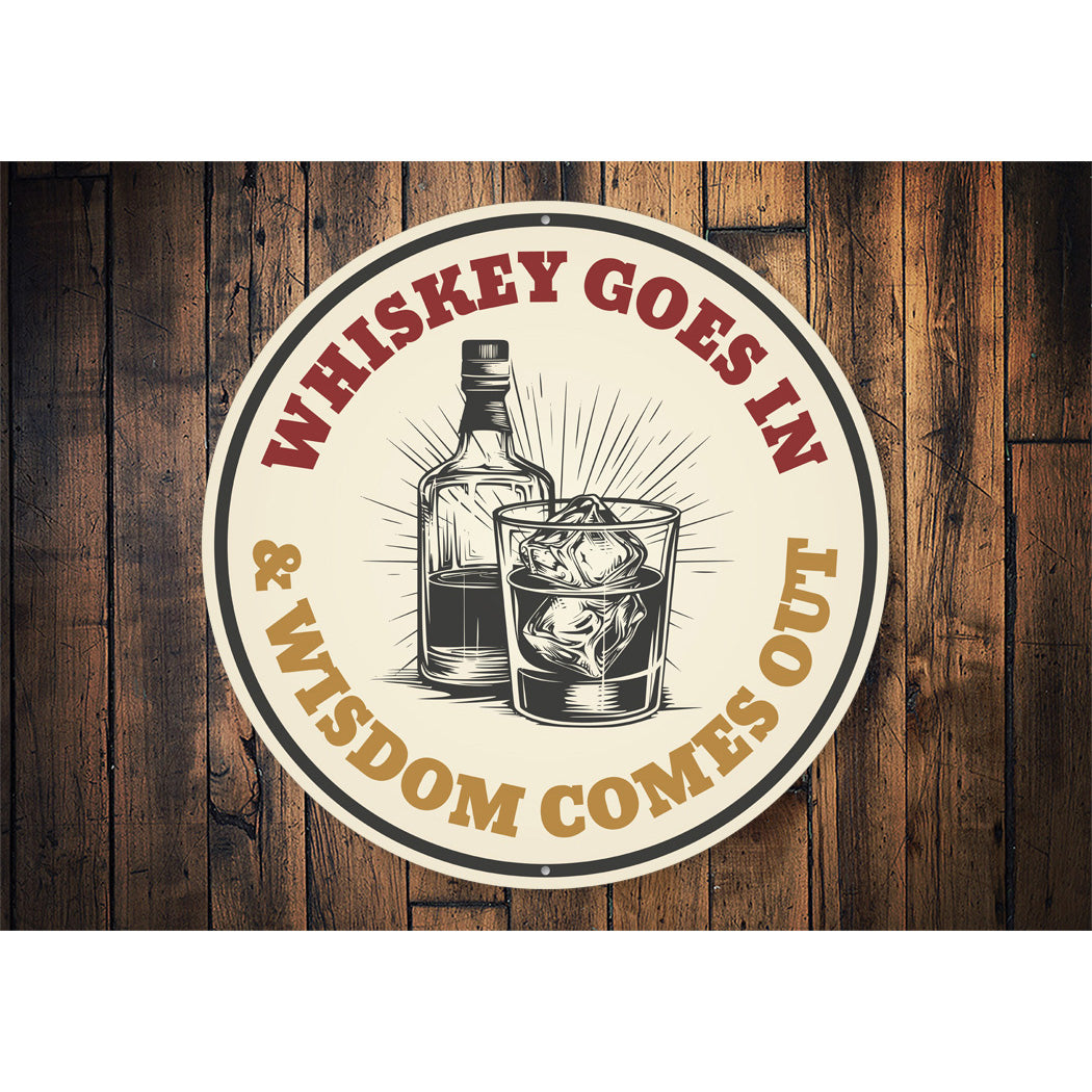 Whiskey Goes In And Wisdom Comes Out Bar Sign