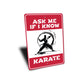 Ask Me If I know Karate Sign