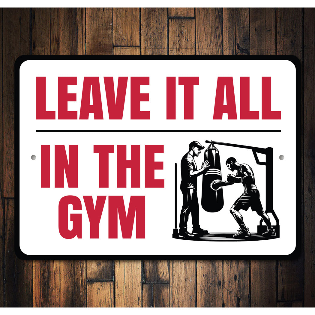 Leave It All In The Gym Boxing Sign