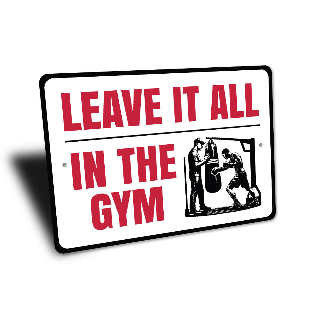 Leave It All In The Gym Boxing Sign