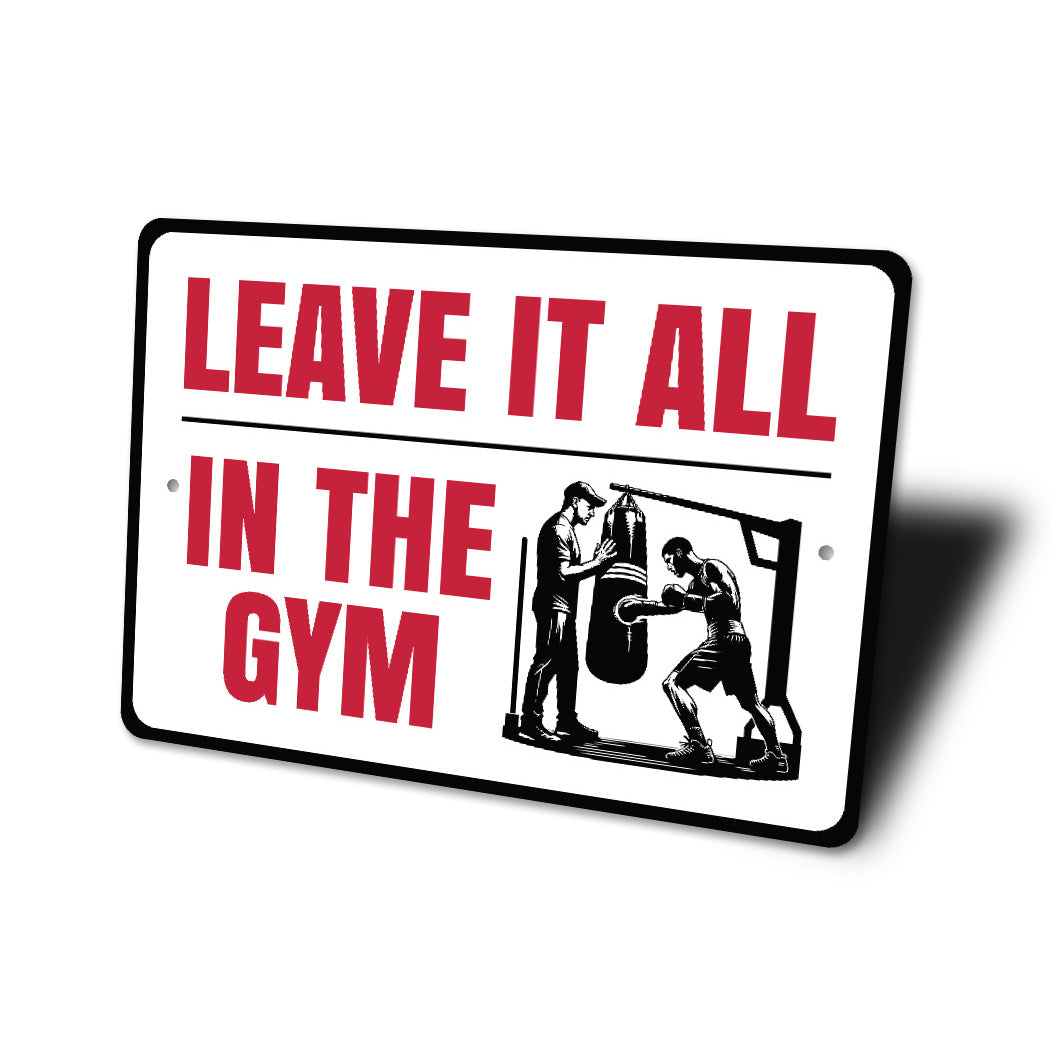 Leave It All In The Gym Boxing Sign