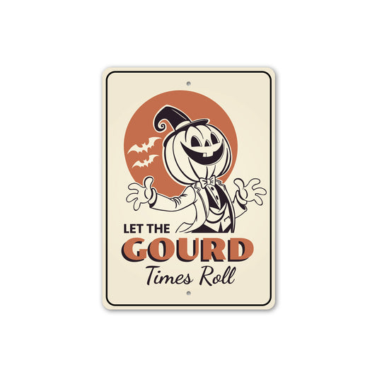 Let The Gourd Times Roll Halloween Sign