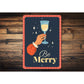 Be Merry Christmas Cocktail Sign