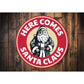 Here Comes Santa Claus Christmas Sign