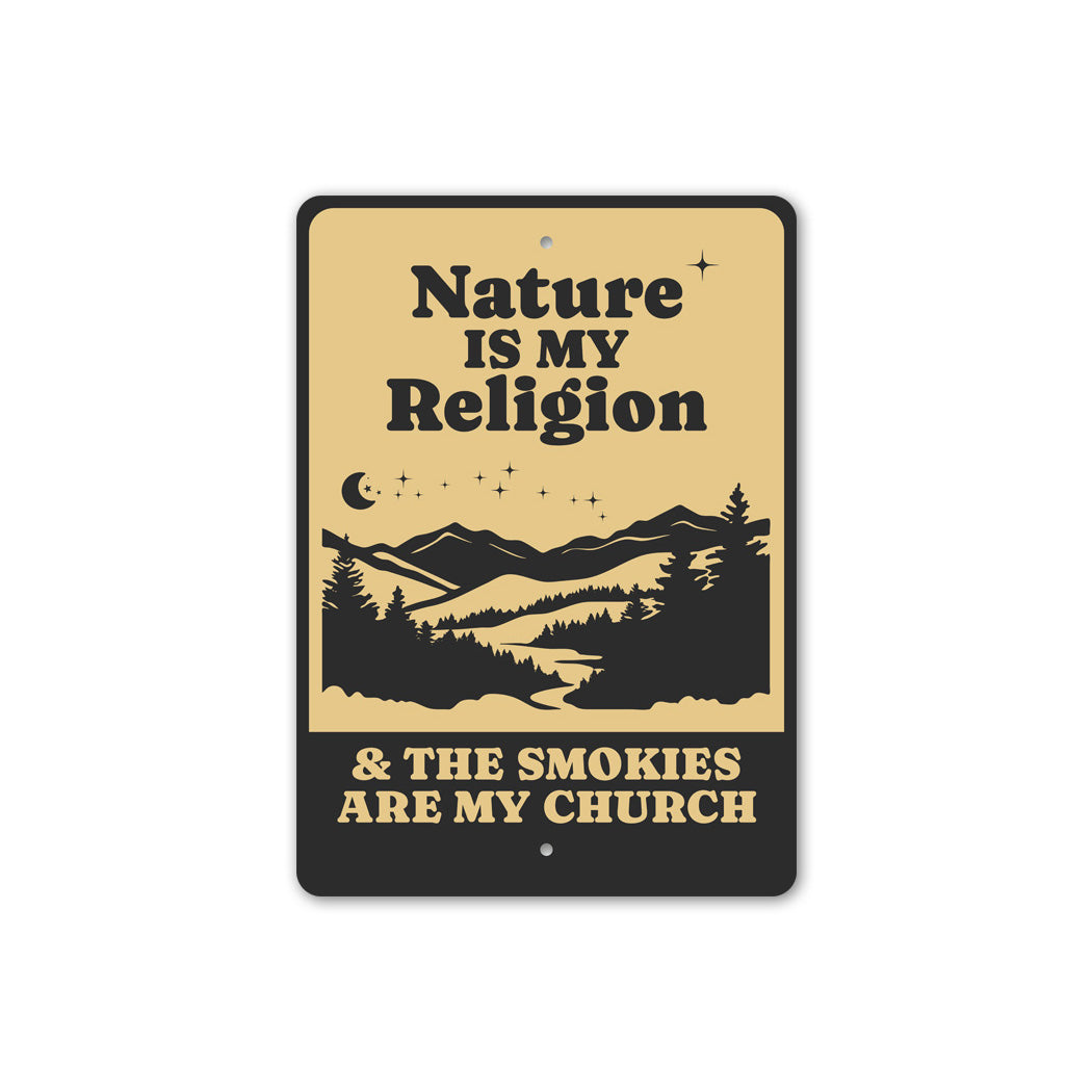 Nature Is My Religion Smokies Are My Church Sign