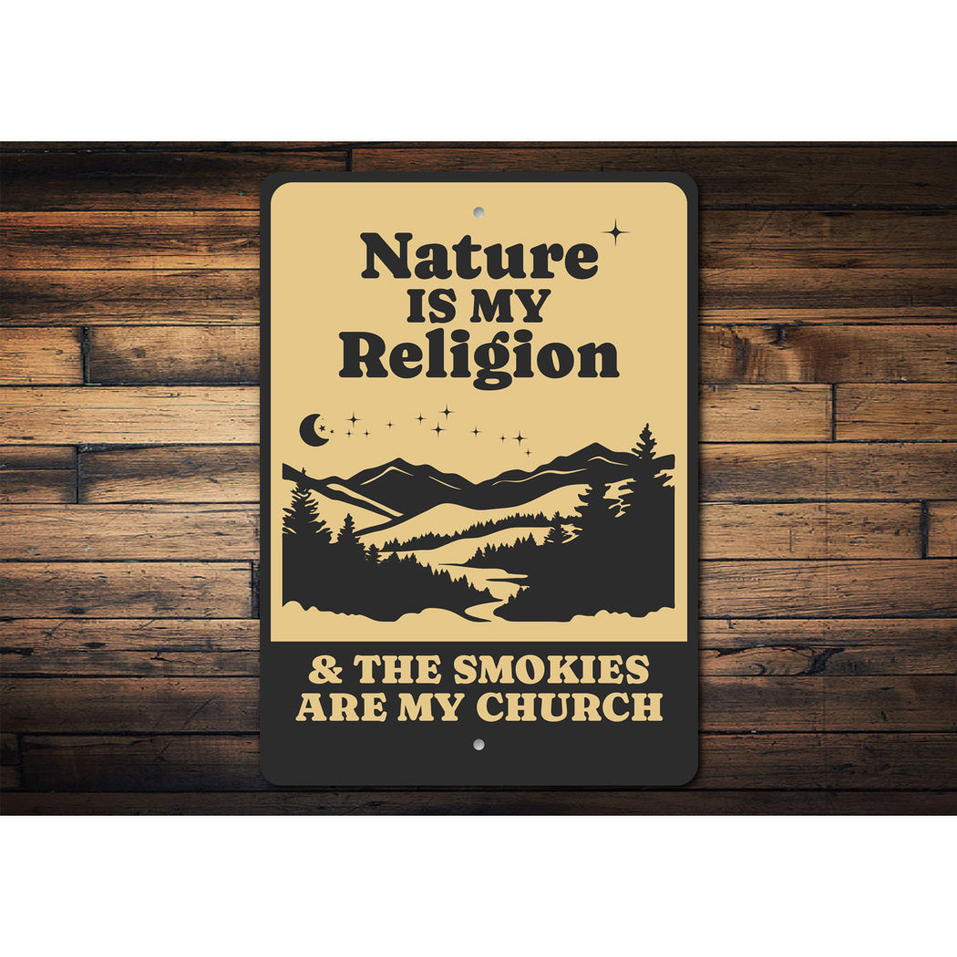 Nature Is My Religion Smokies Are My Church Sign