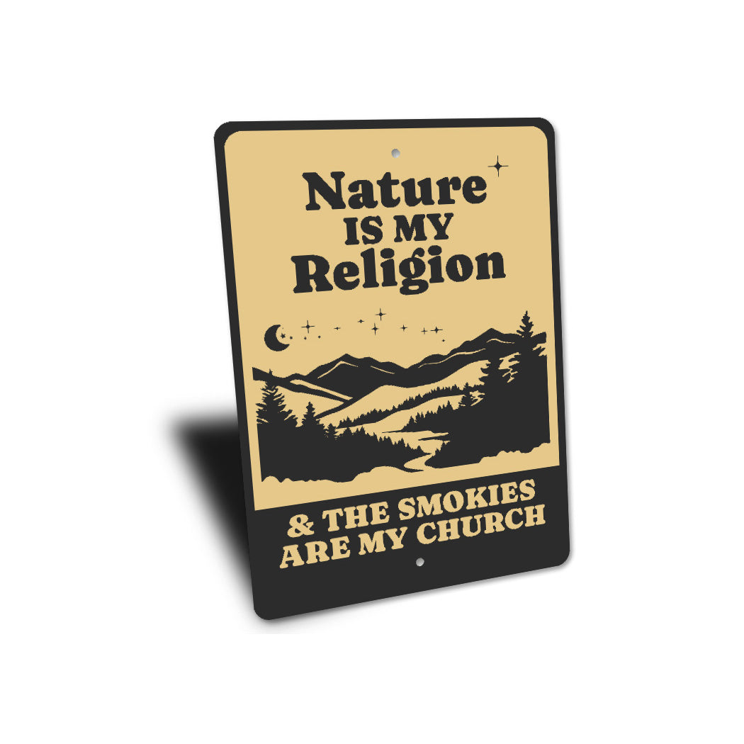 Nature Is My Religion Smokies Are My Church Sign