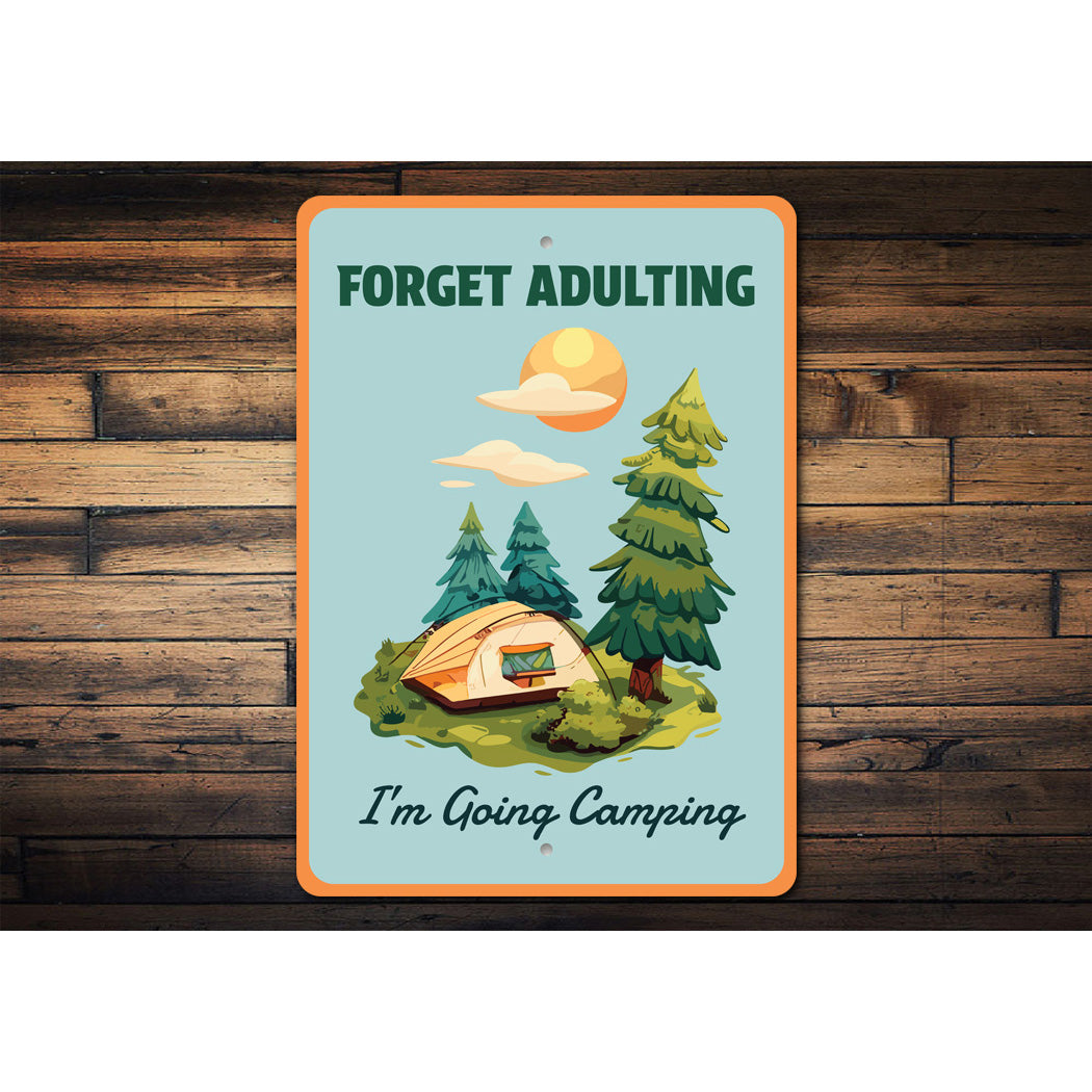 Forget Adulting I'm Going Camping Sign