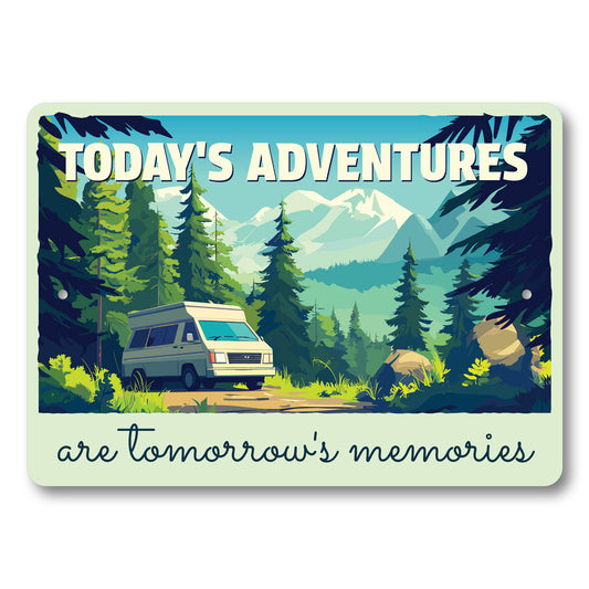 Today's Adventures Are Tomorrow's Memories Camper Sign