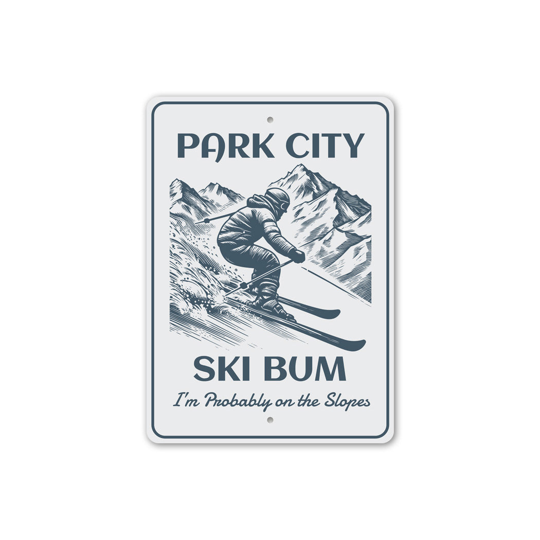 Park City Ski Bum Probably On The Slopes Sign