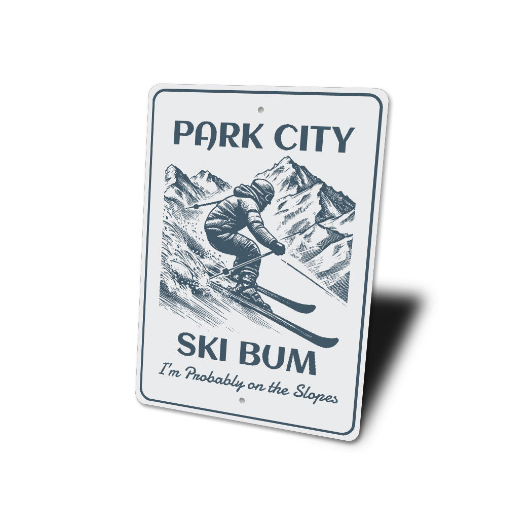 Park City Ski Bum Probably On The Slopes Sign