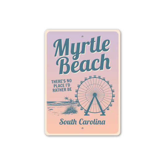 Myrtle Beach No Place I'd Rather Be South Carolina Sign