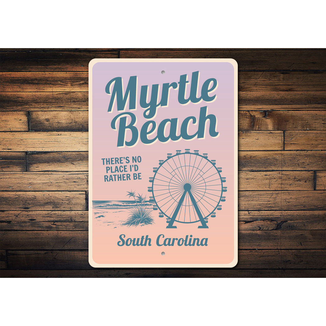 Myrtle Beach No Place I'd Rather Be South Carolina Sign