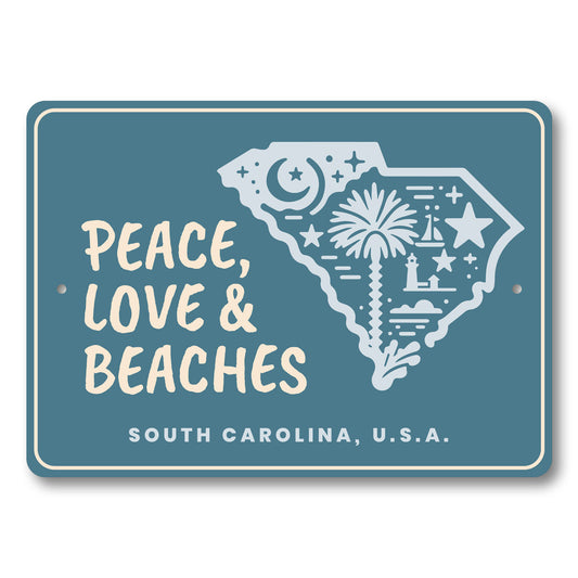 Peace Love And Beaches South Carolina State Sign