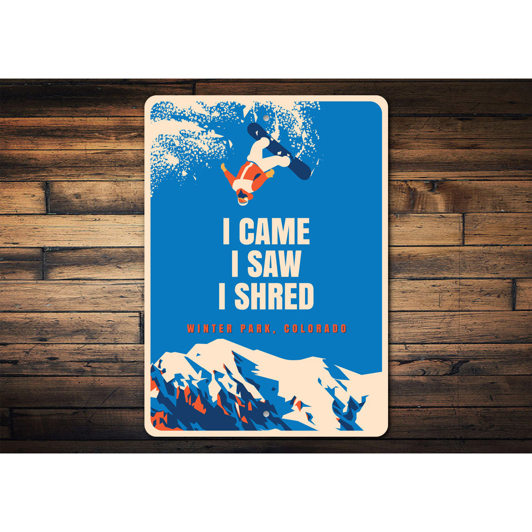 Winter Park Colorado I Came I Saw I Shred Sign