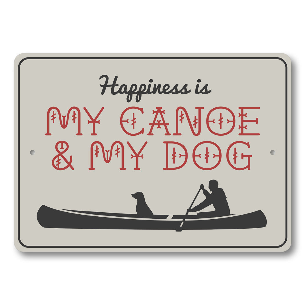 Happiness Is My Canoe & My Dog Sign