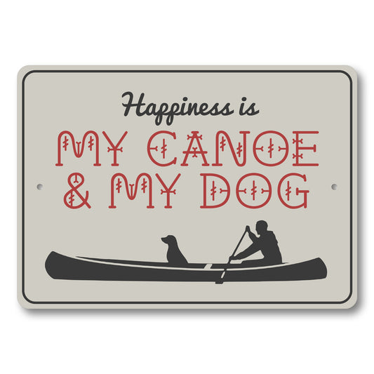Happiness Is My Canoe & My Dog Sign