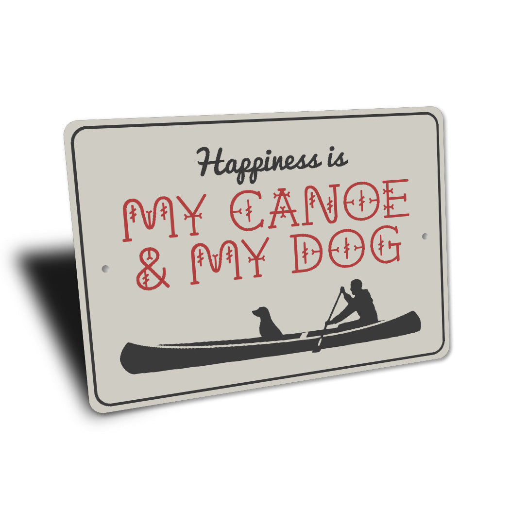 Happiness Is My Canoe & My Dog Sign