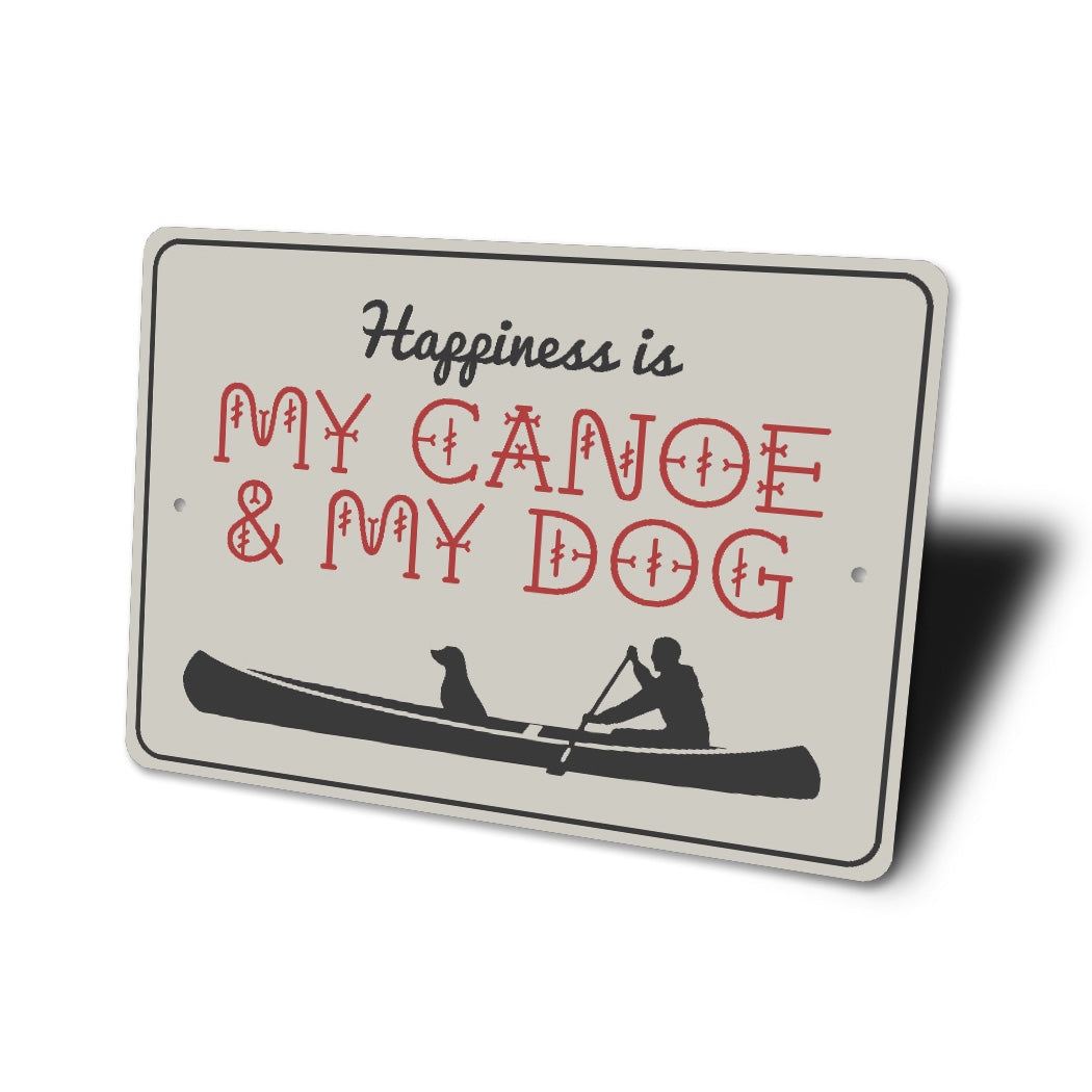 Happiness Is My Canoe & My Dog Sign