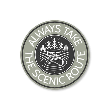 Always Take the Scenic Route Canoe Aluminum Sign