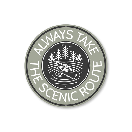 Always Take the Scenic Route Canoe Aluminum Sign