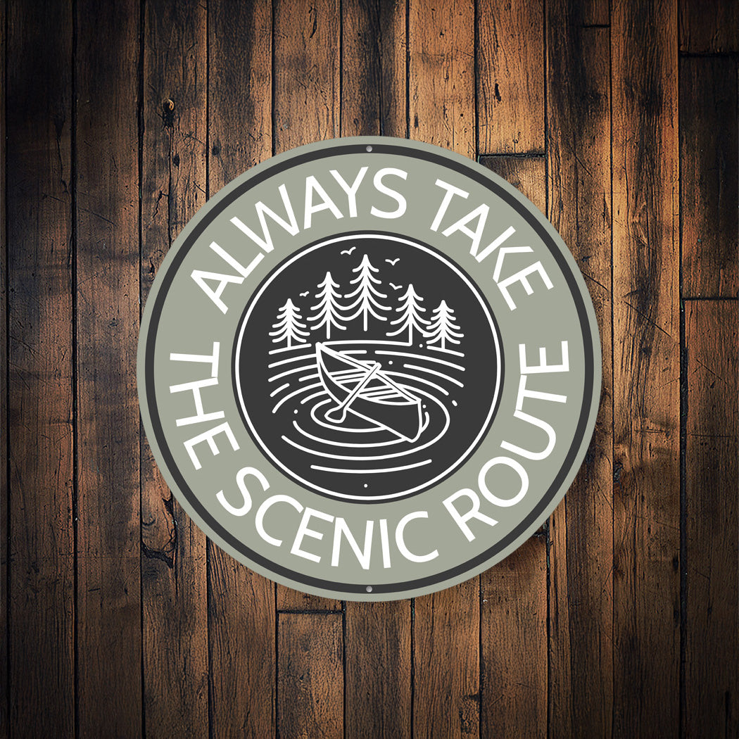 Always Take the Scenic Route Canoe Aluminum Sign