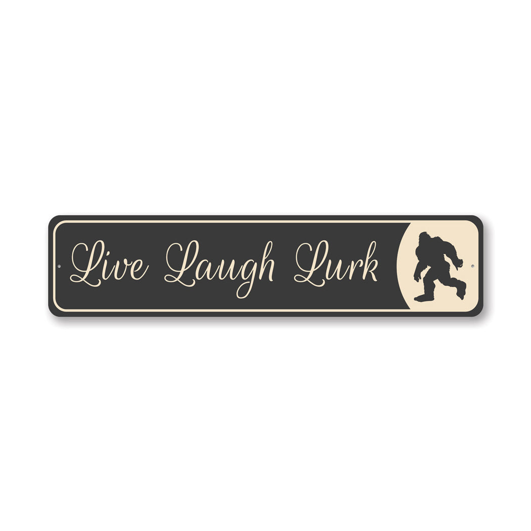Live Laugh Lurk Sasquatch Sign